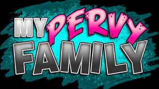 My pervy family - a mostohám tinédzser falloszt akar