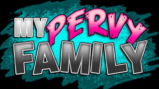 My pervy family - a nevelt lányom egy vonzó dög