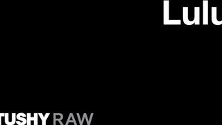 TUSHYRAW - Lulu szűk ánusza megkúrva